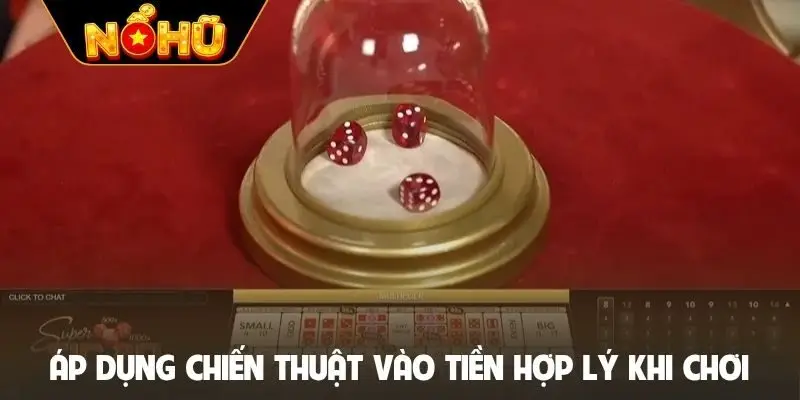 Áp dụng chiến thuật vào tiền hợp lý khi chơi