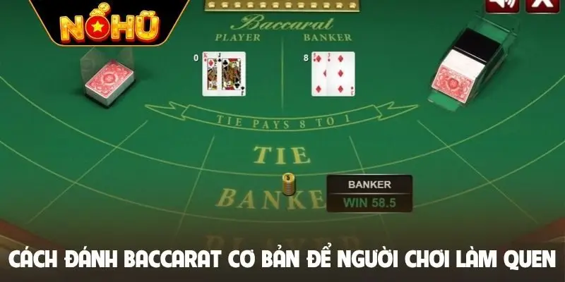 Cách đánh Baccarat cơ bản để người chơi làm quen