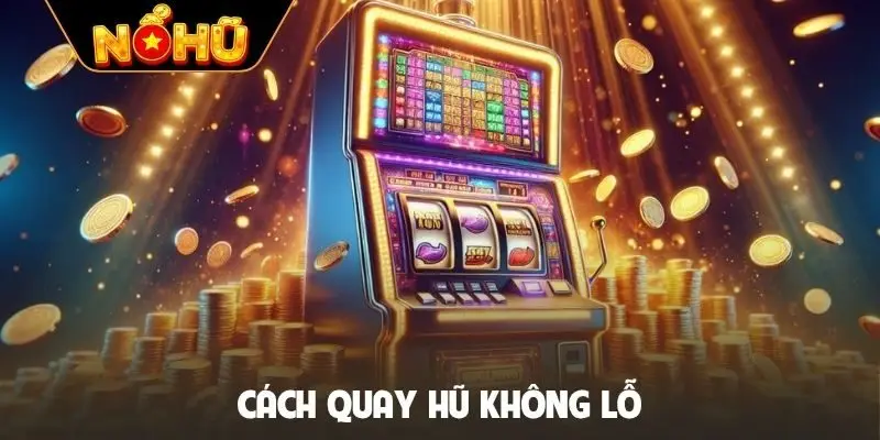 Cách quay hũ không lỗ