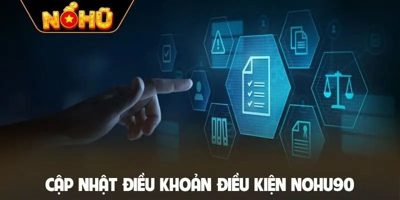 Cập nhật điều khoản điều kiện NOHU90