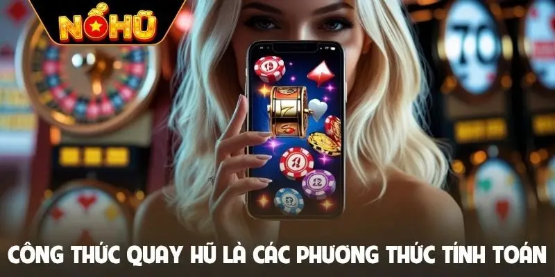 Công thức quay hũ là các phương thức tính toán