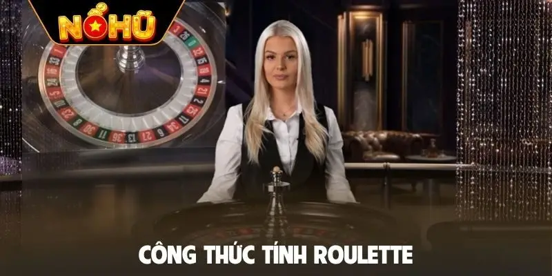 Công thức tính Roulette