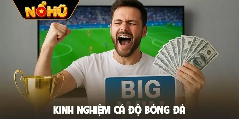 Kinh nghiệm cá độ bóng đá