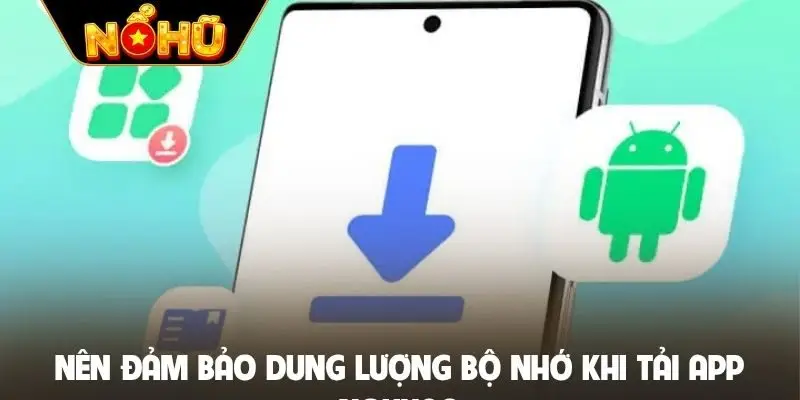 Nên đảm bảo dung lượng bộ nhớ khi tải app Nohu90