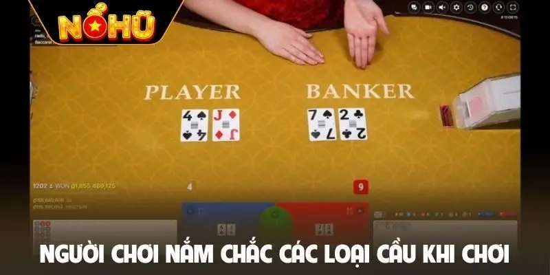 Người chơi nắm chắc các loại cầu khi chơi Baccarat