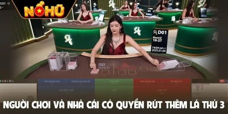 Người chơi và nhà cái có quyền rút thêm lá thứ 3