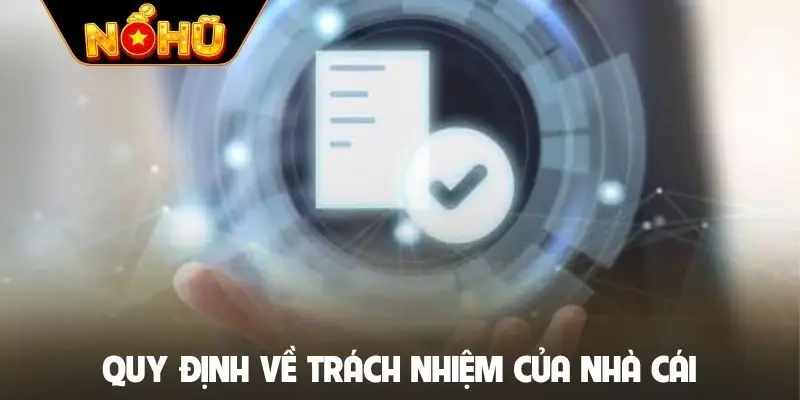 Quy định về trách nhiệm của nhà cái