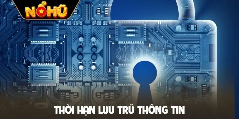 Thời hạn lưu trữ thông tin