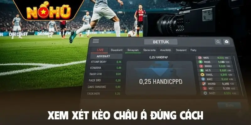 Xem xét kèo châu Á đúng cách
